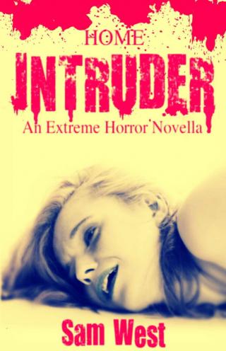 Home Intruder: An Extreme Horror Novella