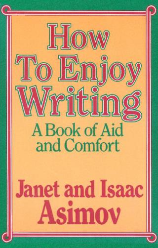 How To Enjoy Writing: A Book of Aid and Comfort