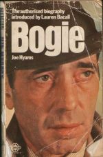 Humphrey Bogart . Bogie .The authorised biography introduced by Lauren Bakall