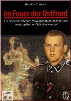 In the Fire of the Eastern Front: The Experiences of a Dutch Waffen-SS Volunteer, 1941-45