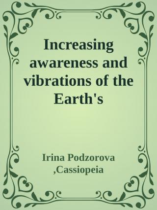 Increasing awareness and vibrations of the Earth's noosphere [Cassiopeia-10]