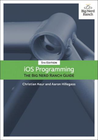 iOS Programming: The Big Nerd Ranch Guide, 5th Edition
