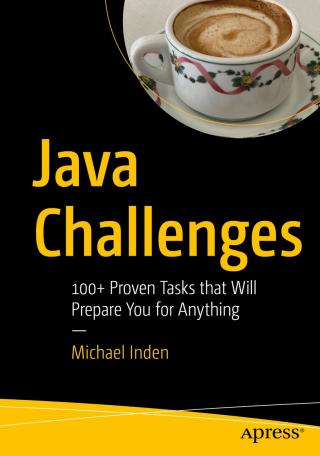 Java Challenges [100+ Proven Tasks that Will Prepare You for Anything]