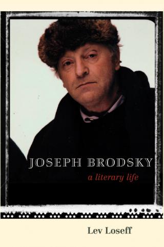 Joseph Brodsky: A Literary Life