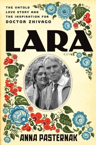 Lara: The Untold Love Story That Inspired Doctor Zhivago