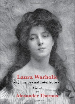 Laura Warholic or, the Sexual Intellectual