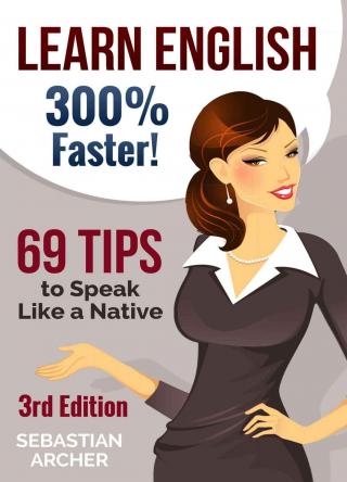 Learn English 300% Faster 69 Tips to Speak English Like a Native English Speaker!