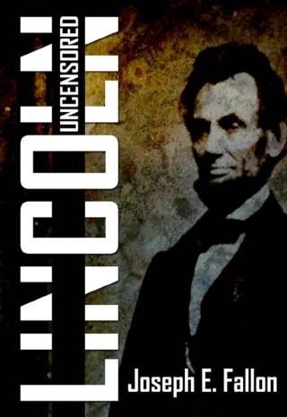 Lincoln Uncensored