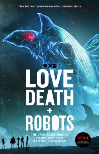 Love, Death and Robots. Volumes 2 & 3