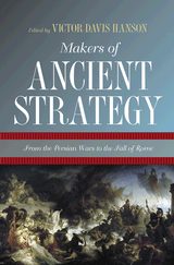 Makers of ancient strategy:From the Persian Wars to the Fall of Rome