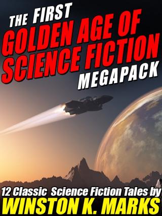 Marks, Winston K. - The 1-st Golden Age of Science Fiction Megapack