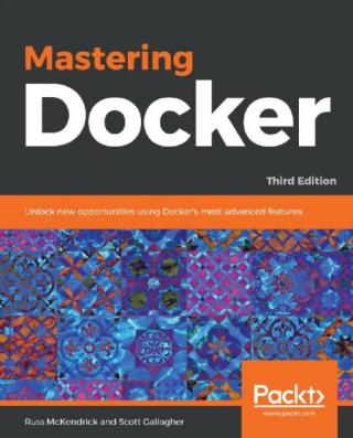 Mastering Docker [Third Edition]
