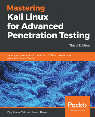 Mastering Kali Linux for Advanced Penetration Testing [Third Edition]