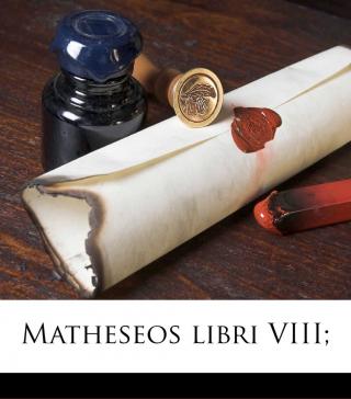 Matheseos libri VIII [Книги I и II]