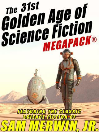 Merwin, Sam Jr. - The 31-st Golden Age of Science Fiction Megapack