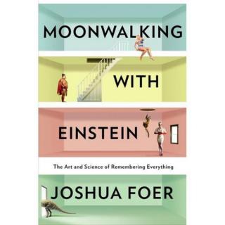 Moonwalking with Einstein [The Art and Science of Remembering Everything]