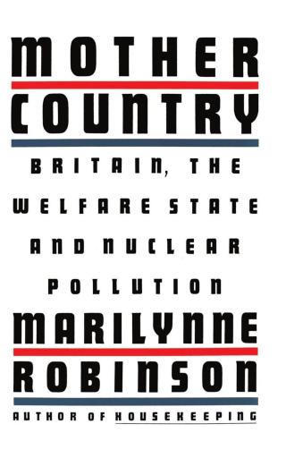 Mother Country: Britain, the Welfare State, and Nuclear Pollution