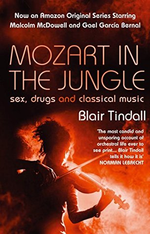 Mozart in the Jungle: Sex, Drugs, and Classical Music