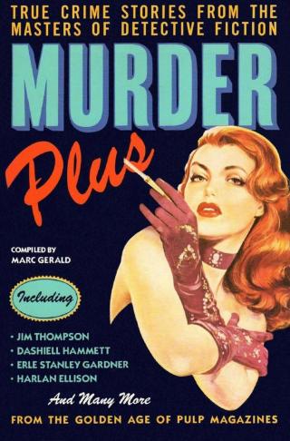 Murder Plus: True Crime Stories From The Masters Of Detective Fiction