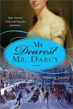 My Dearest Mr. Darcy: An Amazing Journey into Love Everlasting