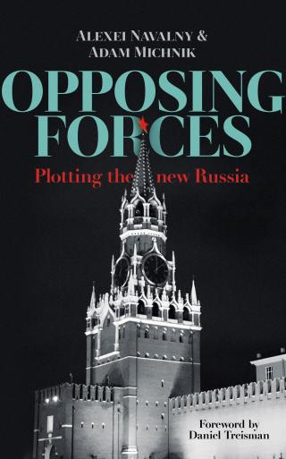 Navalny, Alexei - Opposing Forces- Plotting the New Russia