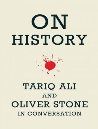 On History: Tariq Ali and Oliver Stone in Conversation