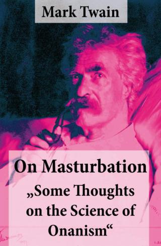 On Masturbation: Some Thoughts on the Science of Onanism