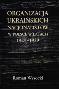 Organizacja Ukrainskich Nacjonalistow w Polsce w latach 1929-1939 [Организация украинских националистов в Польше в 1929-1939]