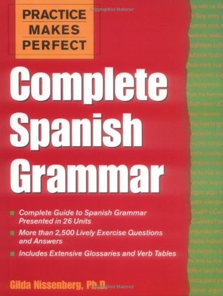 Practice Makes Perfect: Complete Spanish Grammar