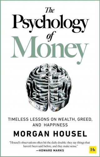 Психология денег. Непреходящие уроки богатства, жадности и счастья [The Psychology of Money: Timeless Lessons on Wealth, Greed, and Happiness]