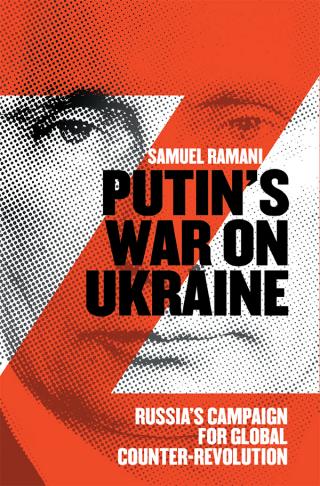 Putin’s War on Ukraine: Russia’s Campaign for Global Counter-Revolution