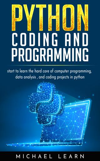 Python Coding And Programming. Start to learn the hard core of computer programming, data analysis and coding project in python