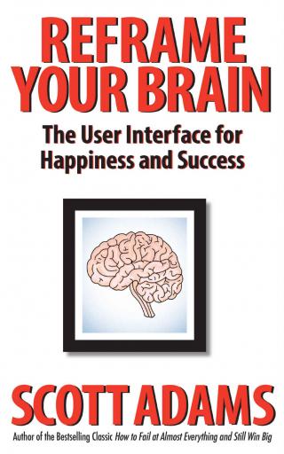 Reframe Your Brain: The User Interface for Happiness and Success [calibre 4.13.0]
