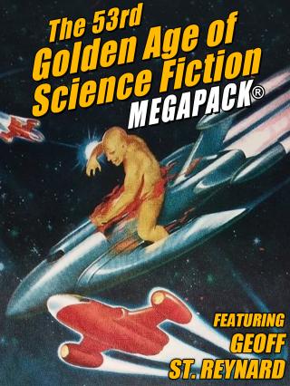 Reynard, Geoff St. - The 53-rd Golden Age of Science Fiction Megapack