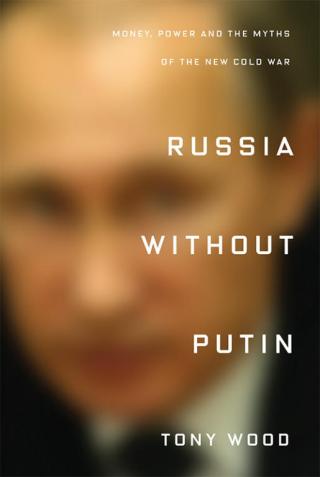 Russia Without Putin: Money, Power and the Myths of the New Cold War