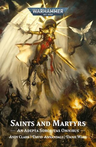 Saints and Martyrs: An Adepta Sororitas Omnibus