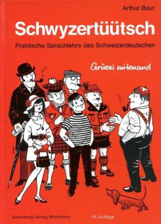 Schwyzertüütsch Praktische Sprachlehre des Schweizerdeutschen