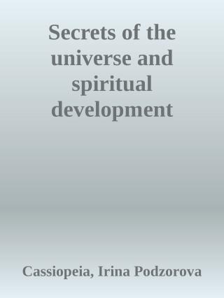 Secrets of the universe and spiritual development [Cassiopeia-6]