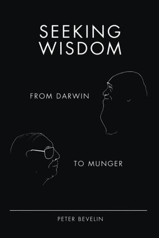 Seeking Wisdom: From Darwin To Munger