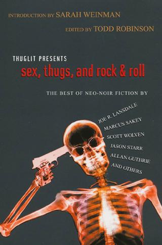 Sex, Thugs and Rock & Roll [An anthology of stories edited by Todd Robinson]