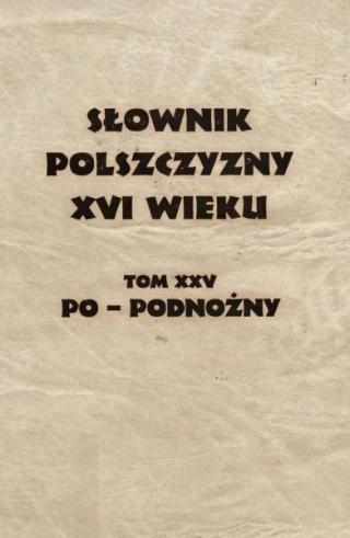 Słownik Polszczyzny XVI wieku Tom 25