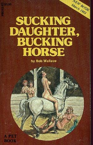 Sucking daughter, bucking horse