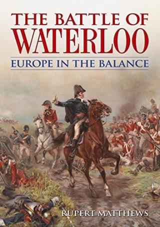 The Battle of Waterloo: Europe in the Balance