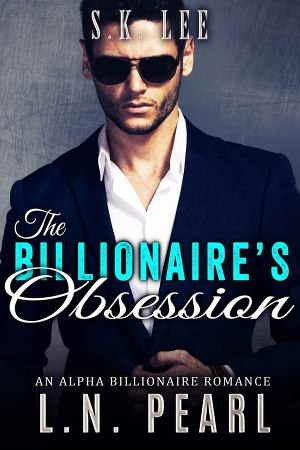 The Billionaire’s Obsession: Alpha Billionaire Romance