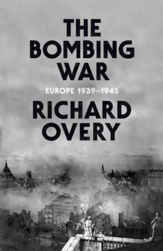 The Bombing War: Europe 1939-1945