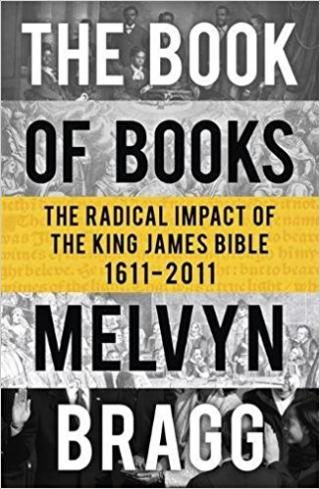 The Book of Books: The Radical Impact of the King James Bible 1611-2011