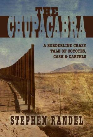 The Chupacabra: A Borderline Crazy Tale of Coyotes, Cash & Cartels
