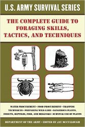 The Complete U.S. Army Survival Guide to Foraging Skills, Tactics, and Techniques