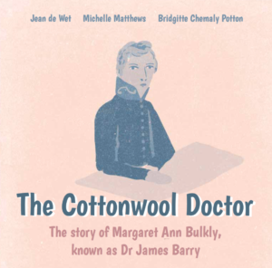 The Cottonwool Doctor: The story of Margaret Ann Bulkly, known as Dr James Barry