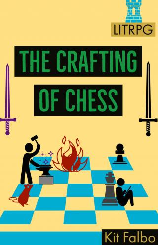 The Crafting of Chess